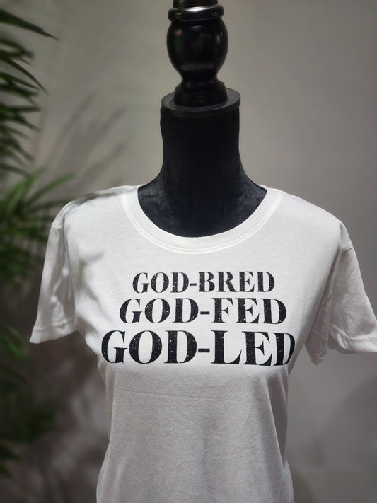 GOD-BRED GOD-FED GOD-LED T-Shirt